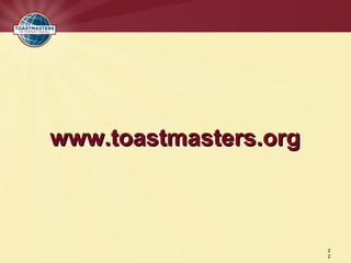 www.toastmasters.orgwww.toastmasters.org
2
2
 