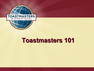 Toastmasters 101Toastmasters 101
 
