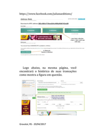 https://www.facebook.com/julianaeditions/
Gravataí, RS - 20/04/2017
33
Logo abaixo, na mesma página, você
encontrará o histórico de suas transações
como mostra a figura em questão.
 