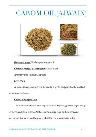 CAROM OIL(AJWAIN)
Botanical name :Trachyspermum ammi
Common Method of Extraction :Distillation
Aroma:Warm, Pungent,Peppery...