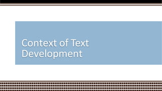 Context of Text
Development
 