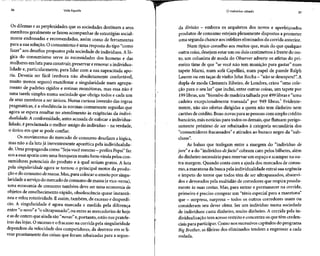 36 Vida líquida
Os dilemas e as perplexidades que as sociedades destinam a seus
membros geralmente se fazem acompanhar de estratégias social-
mente endossadas e recomendadas, assim como deferramentas
para a sua solução. O consumismo é uma resposta do tipo "como
fazer" aos desafios propostos pela sociedade de indivíduos. A ló-
gica do consumismo serve às necessidades dos homens e das
mulheres em luta para construir, preservar erenovar a individua-
lidade e, particularmente, para lidar com a sua supracitada apo-
ria. Deveria ser fácil (embora não absolutamente confortável,
muito menos seguro) manifestar a singularidade num agrupa-
mento de padrões rígidos e rotinas monótonas, mas essa não é
uma tarefa simples numa sociedade que obriga todos e cada um
de seus membros a ser únicos. Numa curiosa inversão das regras
pragmáticas, é a obediência às normas comumente seguidas que
agora se espera resultar no atendimento às exigências da indivi-
dualidade. A conformidade,antes acusada de sufocar a individua-
lidade, éproclamada omelhor amigo doindivíduo - naverdade,
o único em que se pode confiar.
Os movimentos do mercado de consumo desafiam a lógica,
mas não a da luta já inerentemente aporética pela individualida-
de. Umapropaganda como "Sejavocê mesmo - prefira Pepsi"faz
eco a essa aporia com uma franqueza muito bem-vinda pelos con-
sumidores potenciais do produto e à qual seriam gratos. A luta
pela singularidade agora se tornou o principal motor da produ-
ção edo consumo demassa.Mas,para colocar o anseio por singu-
laridade a serviço do mercado de consumo de massa (e vice-versa),
uma economia de consumo também deve ser uma economia de
objetos de envelhecimento rápido, obsolescência quase instantâ-
nea e veloz rotatividade. E assim, também, de excesso e desperdí-
cio. A singularidade é agora marcada e medida pela diferença
entre "o novo" e "o ultrapassado", ou entre as mercadorias de hoje
e as de ontem que ainda são "novas" e, portanto, estãonas pratele-
iras das lojas. O sucesso e o fracasso na corrida pela singularidade
dependem da velocidade dos competidores, da destreza em seli-
vrar prontamente das coisas que foram rebaixadas para a segun-
O indivíduo sitiado 37
da divisão - embora os arquitetos dos novos e aperfeiçoados
produtos de consumo estejam plenamente dispostos a prometer
uma segunda chance aosinfelizes eliminados da corrida anterior.
Num típico conselho aos muitos que, mais do que qualquer
outra coisa, desejam estarum ou dois centímetros à frente do res-
to, um colunista de moda do Observer adverte os atletas do pri-
meiro time de que "se você não tem munição para gastar" num
tapete Marni, num sofá Capellini, num papel de parede Ralph
Lauren ou emtaças devinho John Rocha- "não sedesespere!".A
dupla de moda Clements Ribeiro, de Londres, criou "uma cole-
ção para o seular" que inclui, entre outras coisas, um tapete por
199 libras, um "biombo de madeira talhada por 499libras e "uma
cadeira excepcionalmente transada" por 949 libras.3
Evidente-
mente, não são ofertas dirigidas a quem não tem dinheiro nem
cartões de crédito. Boas-novaspara aspessoascom amplo crédito
bancário, más notícias para todos os demais, que flutuam perigo-
samente próximo de ser rebaixados à categoria secundária dos
"consumidores fracassados"e atirados ao buraco negro da "sub-
classe".
As balsas que trafegam entre a margem do "indivíduo de
jure" e a do "indivíduo defacto" cobram caro pelos bilhetes, além
do dinheiro necessário para reservar um espaço e acampar na ou-
tra margem. Quando conta com a ajuda dos mercados de consu-
mo, a maratona da buscapela individualidade extrai suaurgência
e ímpeto do terror que todos têm de ser ultrapassados, absorvi-
dos e devorados pela multidão de corredores que respira pesada-
mente às suas costas. Mas, para entrar e permanecer na corrida,
primeiro é preciso comprar um "tênis especial para a maratona"
que - surpresa, surpresa - todos osoutros corredores usam ou
consideram seu dever obter. Ser um indivíduo numa sociedade
de indivíduos custa dinheiro, muito dinheiro. A corrida pela in-
dividualização tem acessorestrito econcentra os que têm creden-
ciais para participar. Como nos sucessivos capítulos doprograma
Big Brother, as fileiras dos eliminados tendem a engrossar a cada
rodada.
 