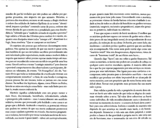 58 Vida líquida
munho de que há verdades que não podem ser caladas por gar-
gantas grosseiras, não importa em que número. Matatias, o
patriarca dos macabeus, recusou-se até mesmo a fingir obedecer
à ordem dos soldados de Antíoco Epifânio de se tornar "abomi-
nável, impuro e profano" comendo carne de porco, embora não
tivesse dúvida de que a morte era a penalidade para essa desobe-
diência.2
Sabendo que a "multidão armada de espadas e porretes"
logo subiria o Monte das Oliveiras para conduzi-lo à morte, en-
quanto seus discípulos iriam todos "renegar a fé", abandoná-lo e
fugir, Jesus resolveu: "Que se cumpram as escrituras."3
Os mártires são pessoas que enfrentam desvantagens esma-
gadoras. Não apenas no sentido de que sua morte é quase certa,
mas também de que seu derradeiro sacrifício provavelmente não
será valorizado pelos espectadores, muito menos receberá deles o
respeito que merece: talvez precise esperar muito tempo até mes-
mo para ser reconhecido como um sacrifício em prol de uma boa
causa. Girard cunhou o termo "contágio mimético"para denotar
o provável comportamento dos observadores eparticipantes, de-
sejosos ou relutantes, do evento. "Os Evangelhos", diz ele, "tor-
nam óbvio que todas as testemunhas da crucificação tiveram um
comportamento mimético": a fúria de uma horda é contagiosa,
poucas pessoas lhe são imunes, todos se juntam aos cães nesse
clamor. Na melhor das hipóteses, alguns, como Pilatos ou Pedro,
lavarão asmãos emrelação aessa fúria - masnada farão para mi-
tigá-la, muito menos enfrentá-la.
Martírio significa solidariedade com um grupo menor e
mais fraco, discriminado, humilhado, ridicularizado, odiado
e perseguido pela maioria - mas é essencialmente um sacrifício
solitário, mesmo que provocado pela lealdade a uma causa e ao
grupo que a defende. Aceitando o martírio, as potenciais vítimas
não podem ter certeza de que sua morte realmente promoverá
essa causa e ajudará a garantir seu triunfo. Nos termos pragmáti-
cos erealistas, favorecidos por nossa variedade moderna de racio-
nalidade, suamorte é quase inútil - talvez atécontraproducente,
De mártir a herói e de herói a celebridade 59
já que, quanto mais fiéis morrerem como mártires, menos per-
manecerão para lutar pela causa. Concordando com o martírio,
as potenciais vítimas da horda furiosa colocam a lealdade à ver-
dade acima de todos os cálculos de benefíciosou ganhos terrenos
(materiais, tangíveis, racionais e pragmáticos), sejam eles genuí-
nos ou putativos, individuais ou coletivos.
É isso que separa o mártir do herói moderno. O melhor que
os mártires poderiam esperar em termos de ganho seria a derra-
deira prova de sua integridade moral, do arrependimento de seus
pecados, da redenção de sua alma. Os heróis, por outro lado, são
modernos - calculam perdas eganhos, querem queseusacrifício
seja recompensado. Não existe nem pode existir algo como um
"martírio inútil". Masnós desaprovamos, depreciamos, rimos de
casos de "heroísmo inútil", de sacrifícios sem lucro...
Quando digo "lucro", não me refiro a ganho financeiro. Tal
como os mártires, osheróis não podem ser acusados de cobiça ou
qualquer outro motivo mundano, egoísta. A maioria deles não
faz o que fazpor esperar pagamento por seus serviços ou recom-
pensa por seus infortúnios. Não ligam para seus confortos e re-
compensas; estão prontos para o derradeiro sacrifício - mas um
sacrifício que produza um efeito impossível de ser alcançado de
outra maneira, com um propósito que de outra forma seria mais
difícil obter. Tornar esse propósito mais próximo faz sua morte
valer a pena.
Para validar a perda da vida, o propósito da morte deveofe-
recer ao herói um valor maior do que todas as alegrias de conti-
nuar vivendo sobre a terra. Tal valor deve sobreviver ao herói
como indivíduo, de vida reconhecidamente curta e destinada a
terminar no momento da morte —e a morte do herói deve contri-
buir para essa sobrevivência. Embora o sentido do martírio não
dependa do que aconteça no mundo mais tarde, o do heroís-
mo depende. Renunciar à vida sem um efeito palpável, e assim
perder a chance de dar gravidade à própria morte, não seria um
ato de heroísmo, mas o testemunho de um erro de cálculo ou
 