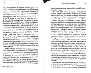 78 Vida líquida
mo": gerentes passando da "regulação normativa" para a "sedu-
ção", do monitoramento diário para asRP*, edo modelo panópti-
co de poder, indiferente, sobre-regulamentado, com base na ro-
tina, para a dominação por meio de uma incerteza difusa, sem
foco, daprecarité e de uma quebra de rotinas incessante eaparen-
temente casual. E então veio o gradual desmantelamento da es-
trutura de serviços do Estado a que as partes principais das
políticas de vida costumavam estar conectadas, e um desloca-
mento e flutuação dessas políticas para o domínio presidido por
um mercado de consumo calcado na incurável fragilidade das ro-
tinas esuarápida substituição- suficientementerápida para evi-
tar qualquer cristalização em hábitos ou normas. Nesse novo
ambiente, há pouca demanda pela restrição, desmontagem ou
abrandamento do pernicioso impulso transgressor e daquela
experimentação compulsiva apelidada de "cultura", visando a
equipar a ambos com os veículos do auto-equilíbrio e da conti-
nuidade. Ou pelo menos os portadores ortodoxos dessa deman-
da - os gerentesdos Estadosconstrutores de nações- perderamo
interesse em equipá-los, e agora que todos nós fomos reciclados
em, acima de tudo, consumidores, os novos roteiristas e diretores
do drama cultural desejam que tudo, menos a conduta dos seres
humanos, seja refreado, regulado e submetido a uma rotina, mo-
nótona e inflexível,
Com os principais personagens do drama da "modernidade
sólida" abandonando o palco aos bandos ou reduzidos ao papel
quase mudo dos excedentes, e com substitutos relutantes em
emergir dos bastidores, nossos contemporâneos se vêem agindo
no que poderia ser adequadamente chamado, seguindo Hanna
Arendt e, por intermédio dela, Bertold Brecht, de "tempos som-
brios".8
Retirar-se da política e do domínio público se transfor-
mará, escreveu Arendt profeticamente, na "atitude básica do
indivíduo moderno, que,em sua alienação em relaçãoao mundo,
*Relações Públicas(N.E.)
Cultura: rebelde eingovernável 79
só pode realmente revelar-sena privacidade e intimidade dos en-
contros face a face".9
Essa recém-obtida privacidade forçada e a "intimidade dos
encontros face a face", companheiros inseparáveis dos "tempos
sombrios", são servidas pelo mercado de consumo, promovendo
a contingência universal da vida do consumidor no qual elevice-
ja - capitalizando a fluidez dasdisposições sociais e a fragilidade
dosvínculos humanos, o status controverso, e portanto instávele
imprevisível, dos direitos, das obrigações edos compromissos in-
dividuais, num presente que vai além do alcance dos cidadãos e
num futuro obstinada e incuravelmente opaco e obscuro. Sob
pressão epor causa da impotência, eainda com pouca resistência,
os governos dos Estados e seus gerentes abandonam as ambições
de regulação normativa de que foram acusados por Adorno e ou-
tros críticos da emergente "sociedade de massas totalmente ge-
renciada" - colocando-se, em vezdisso, em "estado de agente"e
assumindo o papel de "honestos corretores" das necessidades
(leia-se: pressões irresistíveis) do mercado.
Os criadores da cultura podem ainda ressentir-se, como de
fato se ressentem, da importuna intervenção dos gerentes, os
quais insistem -fiéisao hábito característico - emavaliar as per-
formances culturais por critérios extrínsecos, estranhos ao flu-
xo irracional da criatividade cultural, e em usar o poder e os
recursos de que dispõem para garantir a obediência às regras
que estabeleceram. Essa principal objeção à interferêncianão é,
porém, como já se afirmou, um novo início, mas apenas outro
capítulo de uma longa história de "rivalidade entre irmãos",
cujo final não está à vista. Para o bem ou para o mal, para o bem
e para o mal, ascriações culturaisprecisamdegerentes- do con-
trário, morreriam na mesma torre de marfim em que foram
concebidas.
Por outro lado, novos realmente são os critérios que osgeren-
tes atuais, no seu novo papel de agentes das forças do mercado e
não dos poderes do Estado construtor da nação, empregam para
avaliar, "auditar" "monitorar", julgar, censurar, recompensar e
 