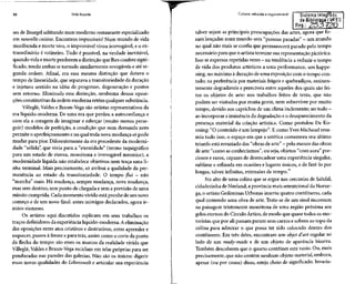 88 Vida líquida
sés de Bruegel saltitando num moderno restauranteespecializado
em nouvelle cuisine. Encontros impossíveis? Num mundo de vida
moribunda e morte viva, o improvável virou irrevogável, e o ex-
traordinário é rotineiro. Tudo é possível, na verdade inevitável,
quando vida emorte perderem a distinção que lhes confere signi-
ficado, tendo ambas setornado similarmente revogáveis e até se-
gunda ordem. Afinal, era essa mesma distinção que dotava o
tempo de linearidade, que separava a transitoriedade da duração
e injetava sentido na idéia de progresso, degeneração e pontos
sem retorno. Eliminada essa distinção, nenhuma dessas oposi-
ções constitutivas da ordem moderna retém qualquer substância.
Villeglé, Valdes e Braun-Vegasão artistas representativos da
era líquido-moderna. De uma era que perdeu a autoconfiança e
com ela a coragem de imaginar e esboçar (muito menos perse-
guir) modelos de perfeição, a condição que nem demanda nem
permite o aperfeiçoamentoena qual toda nova mudança só pode
mudar para pior. Diferentemente da era precedente da moderni-
dade "sólida", que vivia para a "eternidade" (termo taquigráfico
para um estado de eterna, monótona e irrevogável mesmice), a
modernidade líquida não estabelece objetivos nem traça uma li-
nha terminal. Mais precisamente, só atribui a qualidade da per-
manência ao estado da transitoriedade. O tempo flui - não
"marcha" mais. Há mudança, sempre mudança, nova mudança,
mas sem destino, sem ponto de chegada e sem a previsão de uma
missão cumprida. Cada momento vivido está prenhe de um novo
começo e de um novo final: antes inimigos declarados, agora ir-
mãos siameses.
Os artistas aqui discutidos replicam em seus trabalhos os
traços definidoresda experiência líquido-moderna. A eliminação
das oposições entre atos criativos e destrutivos, entre aprender e
esquecer, passos à frente e para trás, assim como o corte da ponta
da flecha do tempo: são esses os marcos da realidade vivida que
Villeglé, Valdese Braun-Vega reciclam em telas próprias para ser
penduradas nas paredes das galerias. Não são os únicos: digerir
essas novas qualidades do Lebenswelt e articular sua experiência
Cultura: rebelde eingovernável Sistema Integrado
de Biblioteca l W ES
"^fyn
talvez sejam as principais preocupações das artes, agora que fo-
ram lançadas num mundo sem "pessoas paradas" - um mundo
no qual não mais se confia que permanecerá parado pelo tempo
necessário para que o artista termine sua representação pictórica.
Isso seexpressa repetidas vezes- na tendência a reduzir o tempo
de vida dos produtos artísticos a uma performance, um happe-
ning, no máximo à duração de uma exposição com o tempo con-
tado; na preferência por materiais frágeis e quebradiços, eminen-
temente degradáveis e perecíveis entre aqueles dos quais sãofei-
tos os objetos de arte: nos trabalhos feitos de terra, que não
podem ser visitados por muita gente, nem sobreviver por muito
tempo, devido aoscaprichos deum clima inclemente; no todo -
ao incorporar a iminência da degradação e o desaparecimento da
presença material da criação artística. Como postulou De Ko-
oning: "O conteúdo é um lampejo". E como Yves Michaud resu-
miu tudo isso, o espaço em que a estética comemora seu último
triunfo está esvaziado das"obras dearte" - pelo menos dasobras
de arte "como as conhecíamos", ou seja, objetos "com aura" pre-
ciosos e raros, capazes de desencadear uma experiênciasingular,
sublime e refinada em ocasiões e lugares únicos, e de fazê-lo por
longas, talvez infinitas, extensões de tempo.15
No alto de uma colina que se ergue nas cercanias de Saltdal,
cidadezinha de N0rland, aprovíncia mais setentrional da Norue-
ga, o artista Gediminas Urbonas inseriu quatro contêineres, cada
qual contendo uma obra de arte. Trata-se de um sinal incomum
na paisagem tristemente monótona de uma região próxima aos
gelos eternos do Círculo Ártico, de modo que quase todos os mo-
toristas que por alipassam param seus carros e sobem ao topo da
colina para admirar o que possa ter sido colocado dentro dos
contêineres. Em três deles, encontram um objet d'art regular ao
lado de um ready-made e de um objeto de aparência bizarra.
Também descobrem que o quarto contêiner está vazio. Ou, mais
precisamente, que não contém nenhum objeto material, embora,
apesar (ou por causa) disso, esteja cheio de significado.Invaria-
 