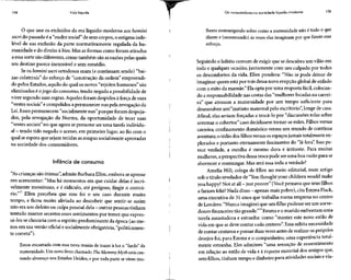 134 Vida líquida Os consumidores na sociedade líquido-moderna 135
O que une os excluídos da era líquido-moderna aos homini
sacri do passado éa "nudez social"de seuscorpos, o estigma inde-
lével de sua exclusão da parte normativamente regulada da hu-
manidade e do direito à bios.Mas as formas como foram atirados
a essa sorte são diferentes, como também são asrazõespelas quais
seu destino parece inexorável e sem remédio.
Se os hominisacri ortodoxos eram (e continuam sendo) "bai-
xas colaterais" do esforço de "construção da ordem" empreendi-
do pelos Estados,aquilo do qual os novos "rejeitos humanos" são
eliminados é ojogo do consumo, tendo negadaapossibilidade de
viver segundo suasregras.Aquelesforam despidos à força de suas
"vestes sociais"e compelidos a permanecer nus pela revogação da
Lei. Esses permanecem "socialmente nus" porque foramdespoja-
dos, pela revogação da Norma, da oportunidade de tecer suas
"vestes sociais" no que agora sepresume ser uma tarefa individu-
al - tendo tido negado o acesso, em primeiro lugar, aofiocomo
qual se espera que sejam tecidasas roupas socialmente aprovadas
na sociedade dos consumidores.
Infância de consumo
"Ascrianças são ótimas", admite Barbara Ellen, embora seapresse
em acrescentar: "Mas há momentos em que cuidar delas é incri-
velmente monótono, e é ridículo, até perigoso, fingir o contrá-
rio."13
Ellen percebeu que esse foi o seu caso durante muito
tempo, e ficou muito aliviada ao descobrir que sentir-se assim
não eraum defeito ou culpa pessoal dela - outras pessoastinham
tentado manter secretos esses sentimentos por temer queexpres-
sá-los se chocaria com o espírito predominante da época (ao me-
nos em sua versão oficial e socialmente obrigatória, "politicamen-
te correta").
Estou encantada com essa nova mania de trazer à luz o "fardo" da
maternidade. Um novo livro chamado TheMommy Myth estácau-
sando alvoroço nos EstadosUnidos, e por toda parte sevêem mu-
lheres resmungando sobre como a maternidade não é tudo o que
dizem e (sussurrando) às vezes elas imaginam por que fazem esse
esforço.
Seguindo o hábito comum de exigir que sedescubra um vilão em
toda e qualquer ocasião, juntamente com um culpado por todos
os desconfortes da vida, Ellen pondera: "Não se pode deixar de
imaginar quem está por trás dessanova erupção global de enfado
com o mito da mamãe." Elaopta por uma resposta fácil, colocan-
do a responsabilidade nas costas das "mulheres focadas na carrei-
ra" que atrasam a maternidade por um tempo suficiente para
desenvolver um"instinto maternal pelo escritório", longe decasa.
Afinal, elas seriam forçadasa trocá-lo por "discussões tolas sobre
arrumar o cobertor" caso decidissemtornar-se mães. Filhosversus
carreira; confinamento doméstico versus um mundo de contínua
aventura; o tédio dos filhos versusos espaços jamaistotalmente ex-
plorados e portanto eternamente fascinantesdo "lá fora". Isso pa-
rece verdade, a escolha é mesmo dura e irritante. Para muitas
mulheres, aperspectivadessatroca pode ser uma boa razãoparase
aborrecer e resmungar. Mas será essa toda averdade?
Amélia Hill, colega de Ellen no meio editorial, num artigo
sob o título revelador de "You thought your children would make
you happy?Not at ali - just poorer" (Você pensavaqueseus filhos
a fariam feliz? Nada disso - apenasmais pobre), cita Emma Flack,
uma executiva de 31 anos que trabalha numa empresa no centro
de Londres:"Nunca imaginei que um filho pudesse serum sorve-
douro financeiro tão grande."14
Emma eo marido enfrentam uma
tarefa assustadora e estranha: como "manter este novo estilo de
vida em que se deve contar cada centavo".Essa súbita necessidade
de contar centavosepensarduasvezes antes de realizarospróprios
desejos foi,para Emma e o companheiro, uma experiência total-
mente estranha. Eles admitem "uma sensação de ressentimento
em relação ao estilo de vida e à riqueza material dos amigos que,
semfilhos,tinham tempo edinheiro para atividades sociaisevia-
 