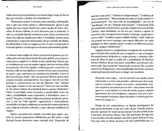 10 Vida líquida
todas asforçaspara permanecer no mesmo lugar, longe da lata de
lixo que constitui o destino dos retardatários.
"Destruição criativa" éa forma como caminha avida líquida,
mas o que esse termo atenua e, silenciosamente, ignora é que
aquilo que essa criação destrói são outros modos de vida e, por-
tanto, de forma indireta, os seres humanos que os praticam. A
vida na sociedade líquido-moderna é uma versão perniciosa da
dança das cadeiras,jogadapara valer. O verdadeiro prêmio nessa
competição é a garantia (temporária) de ser excluído das fileiras
dos destruídos e evitar ser jogado no lixo. E com a competição se
tornando global acorrida agora sedá numa pista também global.
As chances mais amplas de vitória pertencem às pessoas que cir-
culam perto do topo da pirâmide do poder global,para asquais o
espaço pouco significa e a distância não é problema. Pessoas que
se consideram em casa em muitos lugares, mas em nenhum deles
em particular.Tão leves,lépidas evoláteis quanto o comércio eas
finanças cadavezmais globaise extraterritoriaisque asassistiram
no parto e que sustentam sua existência de nômades. Como as
descreveu Jacques Attali,"elas não possuem fábricas, terras, nem
ocupam posições administrativas. Sua riqueza vem de um bem
portátil: o conhecimento das leis do labirinto." Elas "adoram
criar,jogar e manter-se em movimento". Vivem em uma socieda-
de "de valoresvoláteis,descuidada do futuro, egoístaehedonista".
Vêem "as novidades como inovações, a precariedade como um
valor, a instabilidade como imperativo, o hibridismo como ri-
queza".2
Em grausvariados,todas essaspessoasdominam eprati-
cam a arte da "vida líquida": aquiescência à desorientação,
imunidade àvertigem, adaptação ao estado detontura,tolerância
com a falta de itinerário e direção, e com a duração indefinidada
viagem.
Fazem o possível, nem sempre com êxito, para seguir o pa-
drão de sucesso empresarial estabelecido por Bill Gates, o qual
Richard Sennet descreveu como marcado pela "disposição de
Sobre a vida num mundo líquido-moderno 11
destruir o que já fez","tolerância à fragmentação", "confiança de
viver na desordem", "florescimentoem meio ao deslocamento" e
posicionamento "em uma rede de possibilidades", em vez da
"paralisação" em um "emprego determinado".3
O horizonte ideal
provavelmente seria Eutrópia, uma das Cidades Invisíveis de ítalo
Calvino, cujos habitantes, no dia em que "sentem o aperto da
exaustão enão conseguem mais manter o emprego, osparentes, a
casa eavida", "mudam-se para acidadevizinha", onde "cada um
vai assumir um novo emprego, uma esposa diferente, ver outra
paisagem ao abrir ajanelae gastar o tempo com diferentes passa-
tempos, amigos, bisbilhotices".4
Ligações frouxas e compromissos revogávêissão ospreceitos
que orientam tudo aquilo em que se engajam e a que se apegam.
Presumivelmente dirigindo-se a essas pessoas, o anônimo colu-
nista do Observer que se oculta sob o pseudônimo de Barefoot
Doctor [Médico de pés descalços] aconselhou seus leitores a fa-
zerem tudo "graciosamente". Inspirando-se em LaoTse,oprofeta
oriental do desligamento e da tranqüilidade, descreveu a postura
existencial mais provável para se atingir esse resultado:
Flutuando como a água... você vai em frente com rapidez, jamais
enfrentando a corrente nem parando o suficienteparaficarestag-
nado ou segrudar àsmargens ou àsrochas - propriedades, situa-
ções ou pessoas que passam por suavida -, nem mesmo tentando
agarrar-se a suas opiniões ou visões de. mundo, apenas se ligando
ligeiramente, mas com inteligência, a qualquer coisa que se apre-
sente enquantovocê passa edepois deixando-a ir embora graciosa-
mente sem apegar-se...5
Diante de tais competidores, os demais participantes do
jogo, particularmente os que não estão ali por vontade própria,
que não "gostam" de "estar em movimento" ou não podem se dar
a esse luxo, têm pouca chance. Para eles, participar do jogo não
é uma escolha, mas elestambém não têm a opção de ficar de fora.
Voar por entre as flores em busca da mais perfumada não é a
 