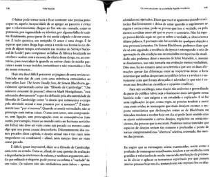 138 Vida líquida Os consumidores na sociedade líquido-moderna 139
O leitor pode tomar nota e ficar contente: não precisa preo-
cupar-se, aquela incapacidade de se apegar ao parceiro e evitar
que o relacionamento chegue ao fim não era causada, como se
presumia, por ingenuidade ou idiotice, por alguma falha de cará-
ter. Finalmente, posso parar de me sentir culpado e de me censu-
rar. É tudo química, seu estúpido. O amor é uma droga. É de
esperar que outra droga logo esteja à venda nas farmácias (e, de-
pois de algum tempo, certamente nas receitas do Serviço Nacio-
nal de Saúde) para compensar as falhas da fábrica localizada no
cérebro e acabar com a escassezda oferta dessa droga, ou, ao con-
trário, para neutralizá-la quando eu estiver cheio de minha par-
ceira e assim tornar indolor, instantâneo e não-traumático o fim
do nosso romance...
Hoje em dia é difícil percorrer as páginas de uma revista so-
fisticada sem dar de cara com uma referência entusiástica ao
best-seller Lust: The Seven Deadly Sins, de Simon Blackburn, ge-
ralmente apresentado como um "filósofo de Cambridge". "Um
número crescente de pessoas", observa Mark Honigsbaum, "está
adotando abertamente" o que foi definido pela alta autoridade da
filosofia de Cambridge como "o desejo que entusiasma o corpo
pela atividade sexual e seus prazeres por si mesmos".17
É exata-
mente isso: "por si mesmos". Quando se sentir estimulado, não se
preocupe com outras coisas. O sexo sem amor, sem compromis-
so, sem ligação, sem preocupação com as conseqüências (tais
como, por exemplo, trazer ao mundo outro ser humano novinho
em folha) não deve ser visto como um pecado ou mesmo como
algo que nos possa causar desconforto. Diferentemente dos ou-
tros pecados ditos capitais, o desejo sexual não é tão ruim nem
vergonhoso ou condenável - afinal, nem mesmo deve ser visto
como pecado.
É difícil, quase impossível, dizer se o filósofo de Cambridge
está certo ou errado. Trata-se, afinal, de urna questão de avaliação
e de preferência em termos de valores, e nenhum argumento, ain-
da que refinado e elegante, pode provar ou refutar a "verdade" de
um valor. Os valores não sãoverdadeiros nem falsos - apenas
adotados ou rejeitados. Dizer que você seapaixona quando a oxi-
tocina flui livremente e deixa de amar quando o suprimento se
esgota é outra coisa: pode-se provar que isso é verdade, ou pelo
menos acreditar nisso até que seprove o contrário. Não há espa-
ço para a dúvida aqui: no que se refere à verdade, a ciência tem a
última palavra. Eportanto não fazsentido ter qualquer objeção a
seus pronunciamentos. De Simon Blackburn,podemos dizer que
ele só está seguindo a tendência da época e estampando o selo de
aprovação da alta erudição nas necessidades corriqueiras da atuali-
dade; não podemos dizer o mesmo de John Marsden, e, mesmo
se disséssemos, isso não tornaria sua avaliação menos verdadeira.
Dito isso, há no entanto uma característica que une as duas afir-
mações apesar das diferenças entre as respectivas áreas: o forte
interesse que ambas despertam no público leitor eaavidez eo en-
tusiasmo com que foram abraçadas e adotadas (o que não é co-
mum nas descobertas cientificas e opiniões eruditas).
Para um sociólogo, uma reação tão ardorosa e generalizada
da parte do público talvez seja o fenômeno mais intrigante nessa
história toda - um enigma a ser estudado e explicado. E só há
uma explicação: já que, como regra, as pessoas tendem a ouvir
com mais avidez as mensagens que mais desejam escutar, a res-
posta entusiástica que declarações como as de Blackburn ou
Marsden tendem a receber hoje em dia só pode fazer sentido caso
se ajuste estritamente a certos desejos, explícitos ou semicons-
cientes,das pessoas que asescutam. Podemos tentar entender que
espécies de desejos seriam tão comuns e profundas a ponto de
tornar compreensível essa "abertura" seletiva, orientada, das men-
tes das pessoas.
Eu sugiro que as mensagens acima examinadas, assim como a
profusão de mensagens semelhantes, tendam a ser recebidas com
gratidão evalorizadas de modo imerecido em função da promes-
sa de aliviar e aplacar os tormentos espirituais por que passam
muitas pessoas hoje em dia, tentando em vão reprimi-los ou afãs-
 