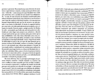 172 Vida líquida
governar e gerenciar. Buscavamformas mais eficientes de moni-
torar e supervisionar o mundo, e então usá-las para levar aspes-
soas - todas elas - a umasituação demais felicidade.Essa condi-
ção, pensavam, seria o produto de um mundo bem administra-
do - ou seja, de uma natureza não-humana transformada pelos
esforços humanos numa forma mais adequada ao uso humano e
mais capaz de conduzir à felicidadehumana, e de uma natureza
humana desprovida de tudo que for de encontro ou mal-ajus-
tado a esse estado de felicidade. Os heróis da segunda história,
por outro lado, não estão particularmente preocupados com asi-
tuação do mundo. Parecem seguir o antigo preceito: hicRhodos,
hic salta - presumindo queRodes não será nem poderá sersubs-
tituída por outro lugar mais propício aos saltadores, e decerto
não por um local em que não é preciso saltar para atestar que se
tem credibilidade e valor. Eles vêem a felicidadecomo uma con-
dição que o mundo não pode afetar, tornando-a uma conclusão
precipitada ou uma impossibilidade. Assim, a fuga de um estado
de infelicidade só pode se dar por meio de uma operação que as
pessoas, em busca de felicidade,confiam a si mesmas, e cada qual
por si, e não juntando suas cabeças para planejar o formato de
um mundo melhor e trabalhando em conjunto para melhorá-lo.
Resumindo uma longa história: se a busca da felicidade deve re-
sultar em indivíduos felizes, para os heróis da primeira história
elaprecisa seruma tarefa coletiva - maspara osheróis dasegunda
se trata de uma tarefa totalmente privada, a ser individualmente
assumida e realizada do princípio ao fim.
Há outra diferença. Para os principais personagens da pri-
meira história, consertar o mundo existente ou construir um
novo e melhor era uma campanha que tinha um fim; considera-
va-se necessário transcender a condição do mundo encontrada
para que outro pudesse sercolocado em seulugar- e nãoapenas
"outro mundo", mas um mundo que seria diferentedo substituí-
do por tornar toda nova transcendência redundante eindesejada.
Em outras palavras,um mundoperfeito; num estado de perfeição,
como afirma Leon Battista Alberti, qualquer mudança só pode
O pensamento em tempos sombrios 173
ser para pior. A operação que os heróis da primeira história ten-
taram realizar tinha um limite temporal; a aceleração não teria
sentido a menos que seu propósito fosse tornar mais próximo o
momento de reduzir a velocidade e parar. Os heróis da segunda
história, por outro lado, ou se melindram com a idéia de algum
dia parar e permanecer imóveis, ou sequer se preocupam com a
linha de chegada, concentrando a atenção e os esforços na etapa
seguinte e sabendo o tempo todo que não podem conhecer nem
adivinhar o passo a que serão obrigados ou que desejarãodar de-
pois disso. Para eles, estar em movimento não é um empreen-
dimento temporário que acabará cumprindo seu propósito,
assim eliminando sua própria necessidade. O único objetivo de
estar em movimento épermanecer em movimento. Separa os he-
róis da primeira história a mudança era uma operação única,
um meio para um fim, para os da segunda narrativa a mudança
é um fim em si mesma, que se espera perseguirpela eternidade.
Uma terceira diferença:os principais personagens da primei-
ra história estavam prontos a instigar,incitar ou encorajar aspes-
soas à mudança. Estarrecidos diante da indolência e da falta de
imaginação comuns aos seres humanos, acreditavam ou suspei-
tavam que muitos puxões e empurrões seriam necessários para
forçar aspessoas asair deseuestupor eaceitar amudança - coma
intenção de estimulá-las a sejuntar ao esforço de mudar o mun-
do. Para os heróis da segunda história, por outro lado, condições
como apatia,inércia e"imobilidade"não são perspectivaslevadas
a sério. Não precisam que lhes digam para mudar, muito menos
que os forcem a isso. Não saberiam ficar parados. Até a rejeição
da mudança exige que atuem. Eles estão em movimento porque
mover-se épreciso.Movem-se porque não podem parar.Talcomo
as bicicletas, só ficam na posição ereta quando estão rodando. É
como se seguissemo preceito de Lewis Carroll: "Aqui,veja você,é
preciso dar o máximo na corrida para ficar no mesmo lugar".
Uma outra observação se faznecessária.
 