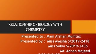 Relationship between biology and chemistry | PPTX