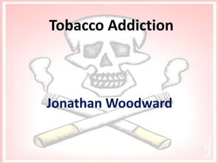 Tobacco Addiction Jonathan Woodward 