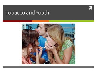 Tobacco and Youth 