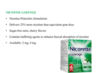 NICOTINE LOZENGE
• Nicotine Polacrilex formulation
• Delivers 25% more nicotine than equivalent gum dose
• Sugar-free mint, cherry flavors
• Contains buffering agents to enhance buccal absorption of nicotine
• Available: 2 mg, 4 mg
 