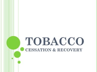 TOBACCO CESSATION & RECOVERY 