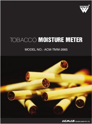 R

TOBACCO MOISTURE METER
MODEL NO.- ACM-TMM-2665

 