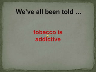  Can contain up to 400 times more    nicotine than a cigarette