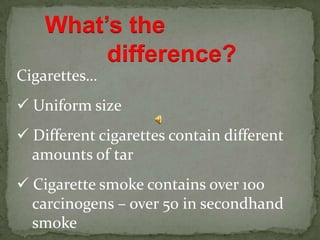 What’s the                    difference?Cigarettes… Uniform size