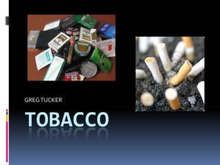 tobacco GREG TUCKER 
