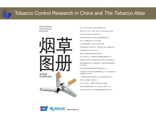 Tobacco Control Research in China and The Tobacco Atlas
 