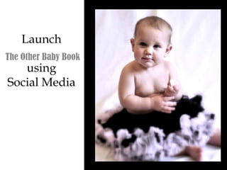 Launch using Social Media The Other Baby Book 