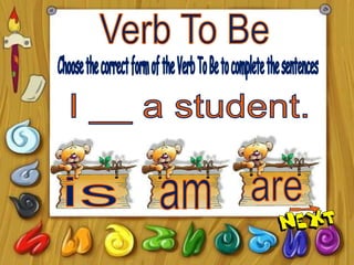 Play with the verb to be