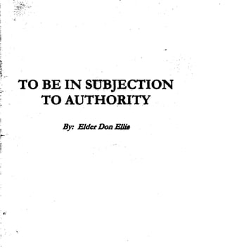 ~~.   TO BE IN SUBJECTION
;        TO AUTHORITY
           By: Elder Don FJ/iB
 