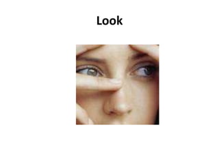 Look
 