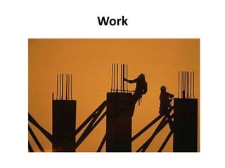 Work
 