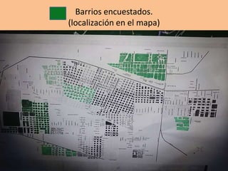 Barrios encuestados.
(localización en el mapa)
 