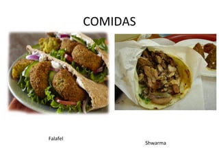 COMIDAS
Falafel
Shwarma