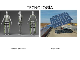 TECNOLOGÍA
Para los paralíticos Panel solar