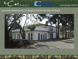 casa mai sustentavel  / ecologicamente correto no Brasil 
