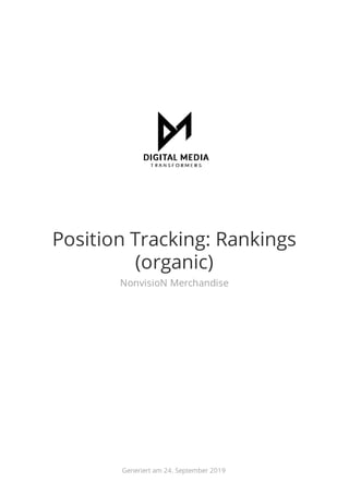 Position Tracking: Rankings
(organic)
NonvisioN Merchandise
Generiert am 24. September 2019
 