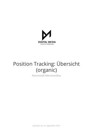 Position Tracking: Übersicht
(organic)
NonvisioN Merchandise
Generiert am 24. September 2019
 
