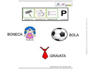 BOLABONECA
GRAVATA
AdaptadoparaosalunosdaprofessoraMariaIzabelLuiz
 
