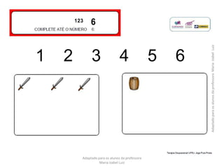 1 2 3 4 5 6
Adaptado para os alunos da professora
Maria Izabel Luiz
AdaptadoparaosalunosdaprofessoraMariaIzabelLuiz
 