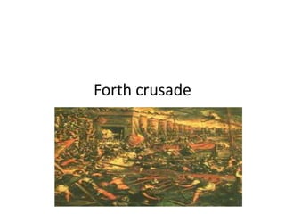 Forth crusade
 