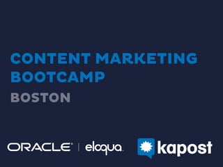 CONTENT MARKETING
BOOTCAMP
BOSTON
 