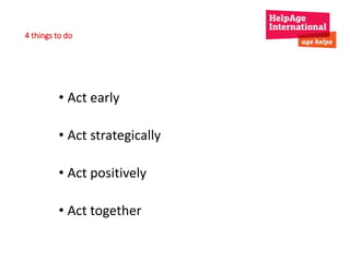 4 things to do 
• Act early 
• Act strategically 
• Act positively 
• Act together 
 