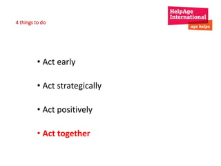 4 things to do 
• Act early 
• Act strategically 
• Act positively 
• Act together 
 