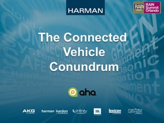 The Connected
Vehicle
Conundrum
 
