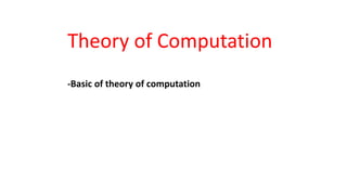 Theory of Computation
-Basic of theory of computation
 