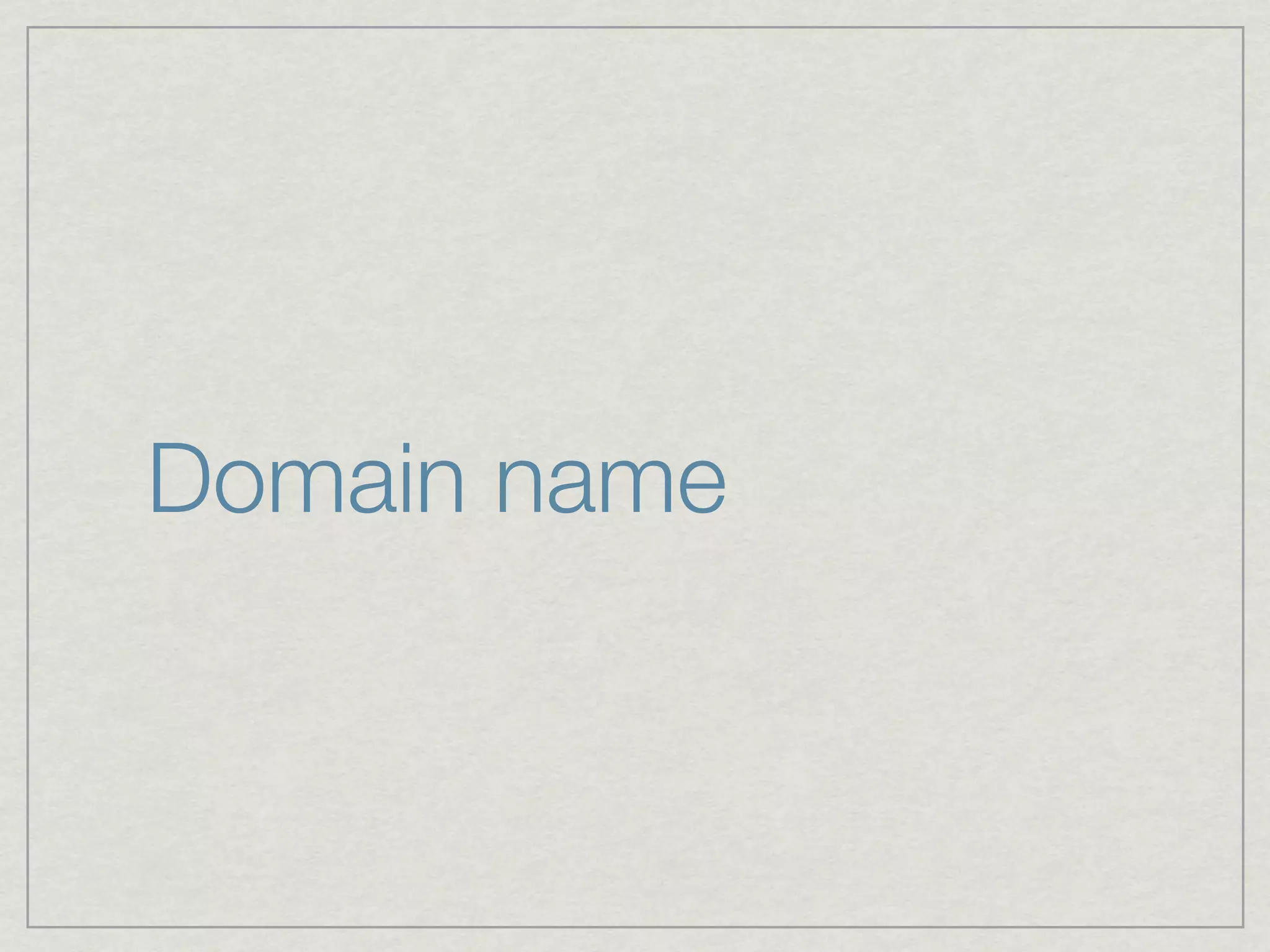 Domain name
 
