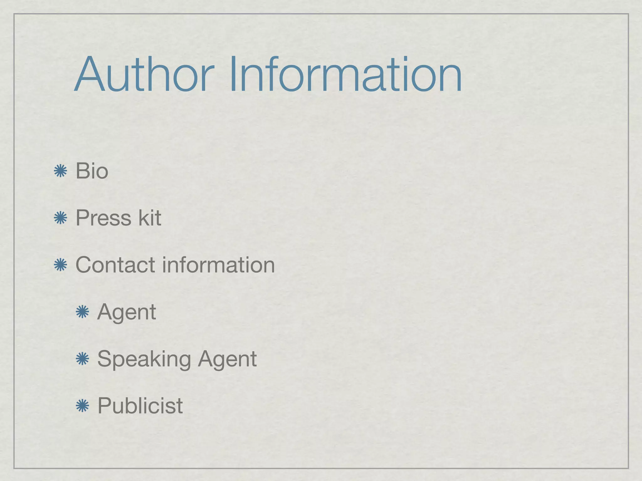Author Information
Bio

Press kit

Contact information

  Agent

  Speaking Agent

  Publicist
 
