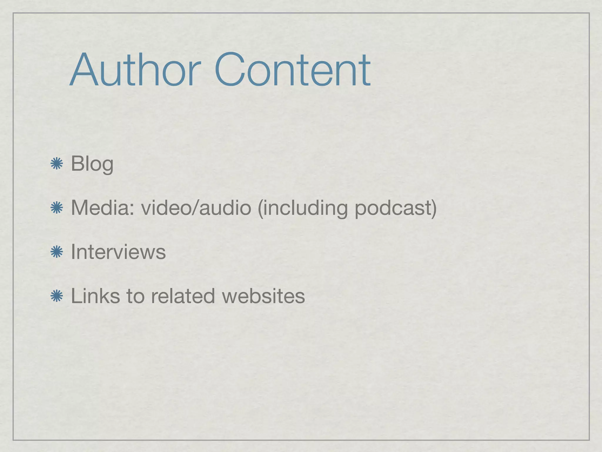 Author Content
Blog

Media: video/audio (including podcast)

Interviews

Links to related websites
 