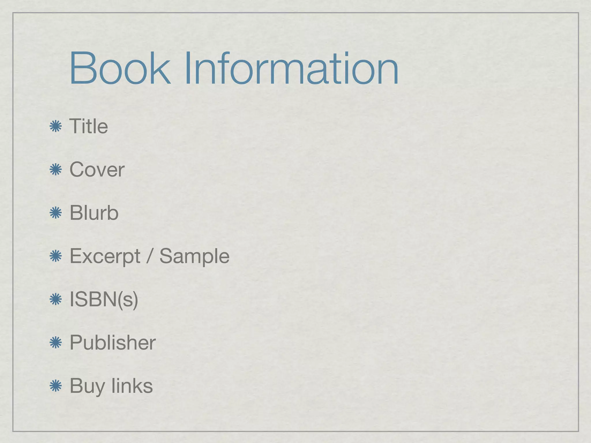 Book Information
Title

Cover

Blurb

Excerpt / Sample

ISBN(s)

Publisher

Buy links
 