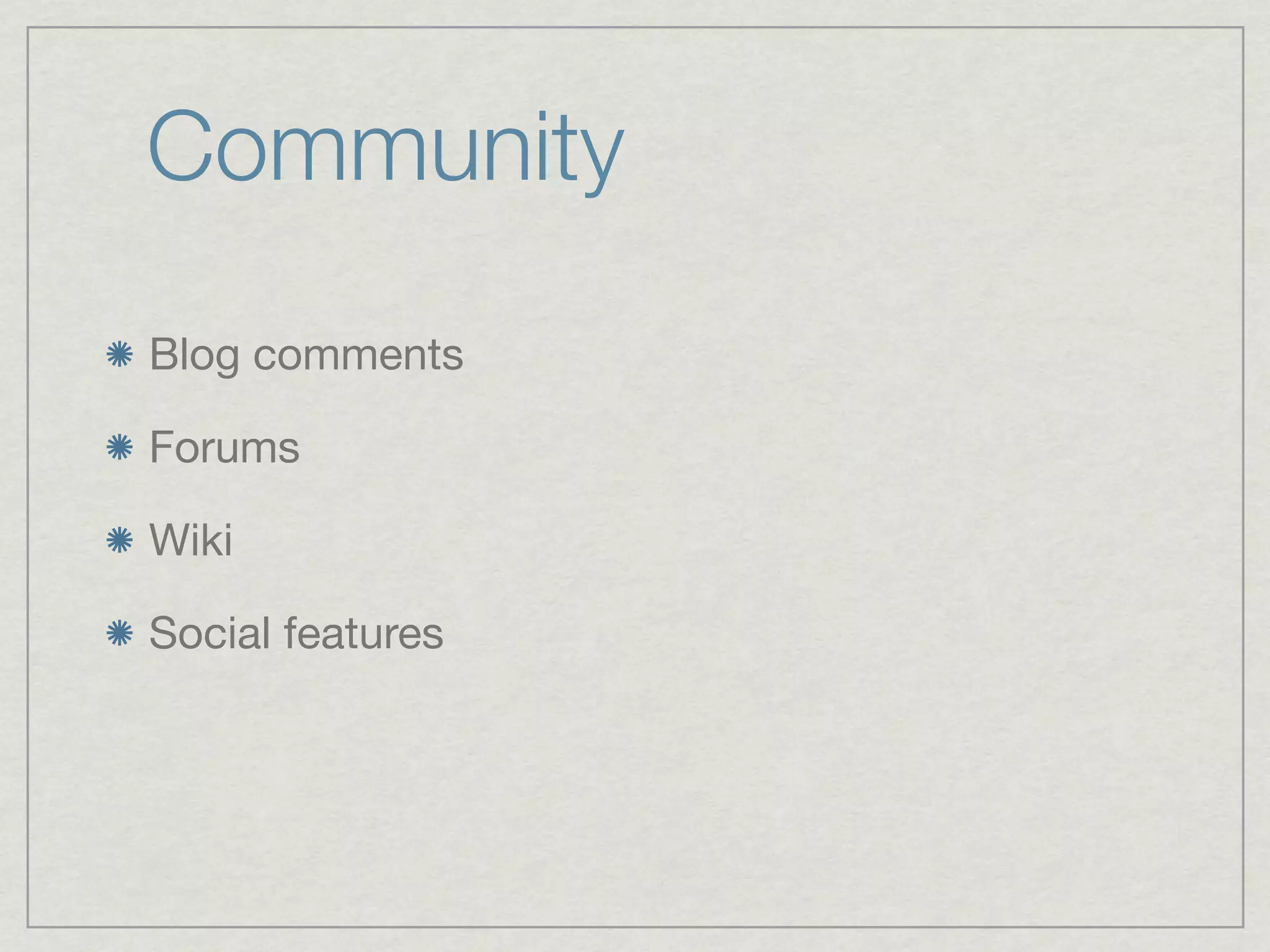 Community
Blog comments

Forums

Wiki

Social features
 