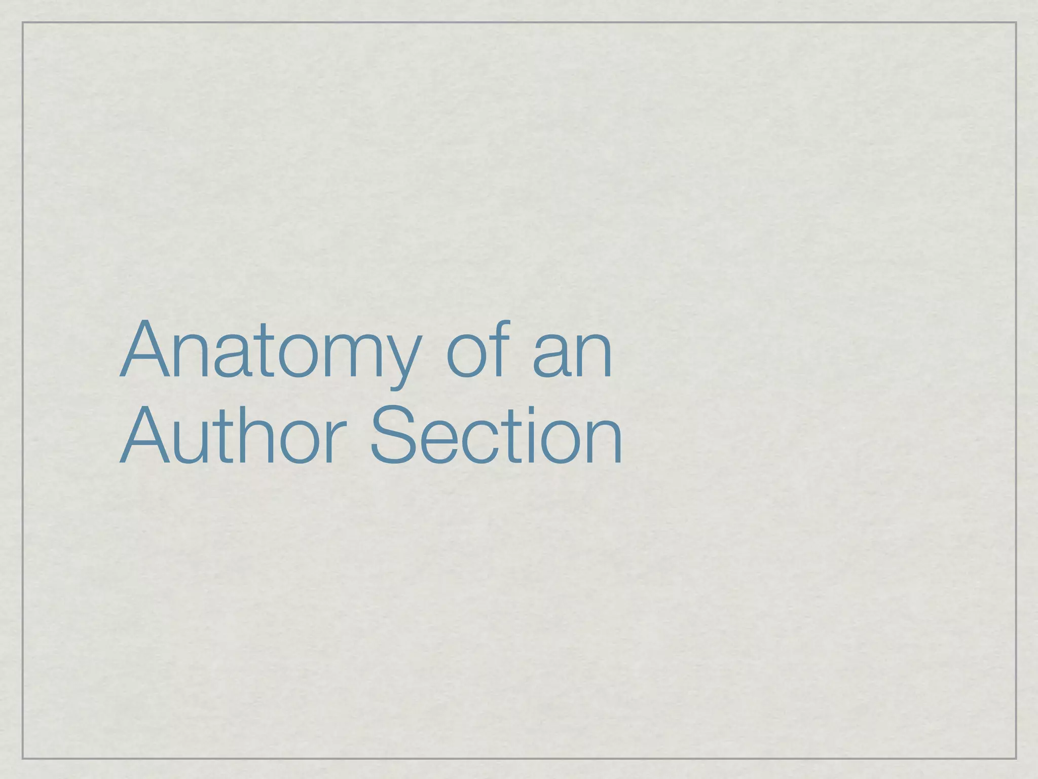 Anatomy of an
Author Section
 