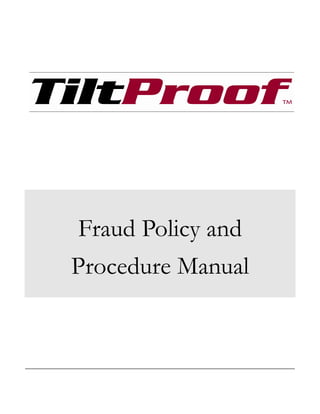Fraud Policy and
Procedure Manual
 