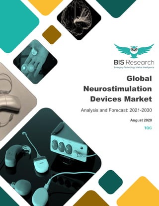 Global
Neurostimulation
Devices Market
Analysis and Forecast: 2021-2030
August 2020
TOC
 